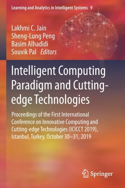 Intelligent Computing Paradigm and Cutting-edge Technologies - Proceedings of the First International Conference on Innovative Computing and Cutting-edge Technologies (ICICCT 2019), Istanbul, Turkey, October 30-31, 2019