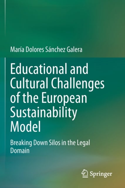 Educational and Cultural Challenges of the European Sustainability Model - Breaking Down Silos in the Legal Domain