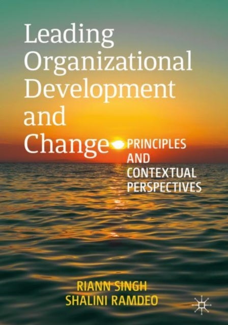 Leading Organizational Development and Change - Principles and Contextual Perspectives