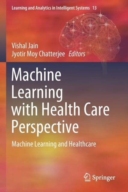 Machine Learning with Health Care Perspective - Machine Learning and Healthcare
