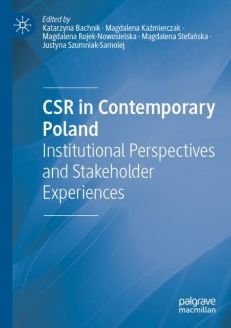 CSR in Contemporary Poland - Institutional Perspectives and Stakeholder Experiences