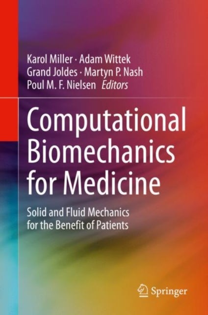 Computational Biomechanics for Medicine - Solid and Fluid Mechanics for the Benefit of Patients