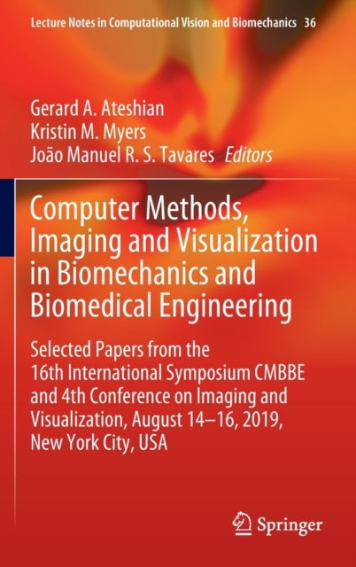 Computer Methods, Imaging and Visualization in Biomechanics and Biomedical Engineering - Selected Papers from the 16th International Symposium CMBBE and 4th Conference on Imaging and Visualization, August 14-16, 2019, New York City, USA