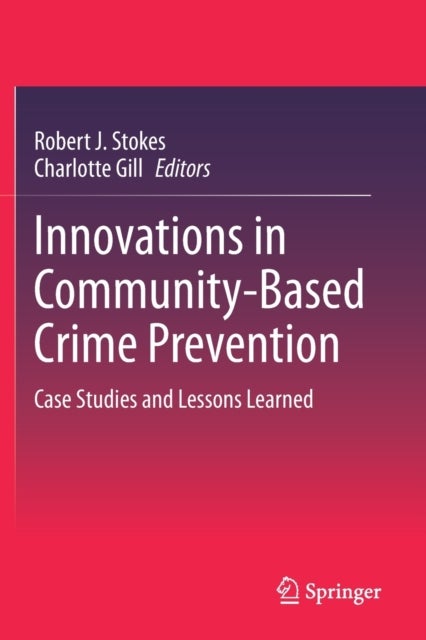 Innovations in Community-Based Crime Prevention - Case Studies and Lessons Learned
