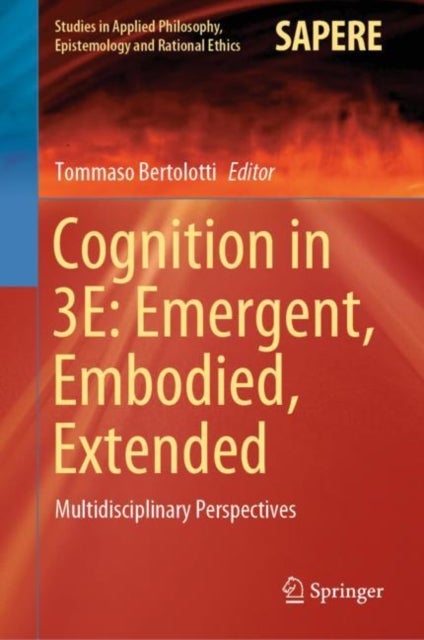 Cognition in 3E: Emergent, Embodied, Extended - Multidisciplinary Perspectives