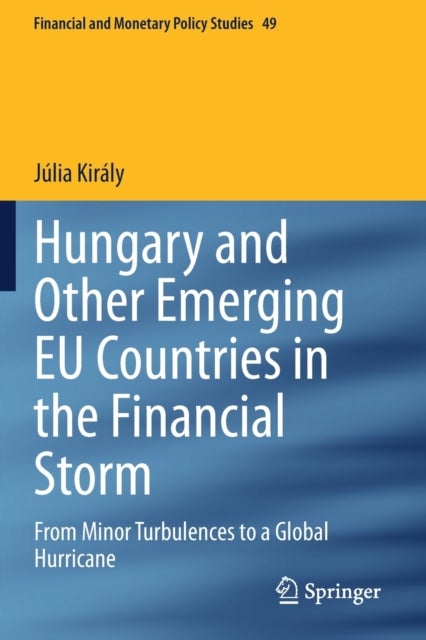 Hungary and Other Emerging EU Countries in the Financial Storm - From Minor Turbulences to a Global Hurricane
