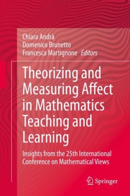 Theorizing and Measuring Affect in Mathematics Teaching and Learning - Insights from the 25th International Conference on Mathematical Views