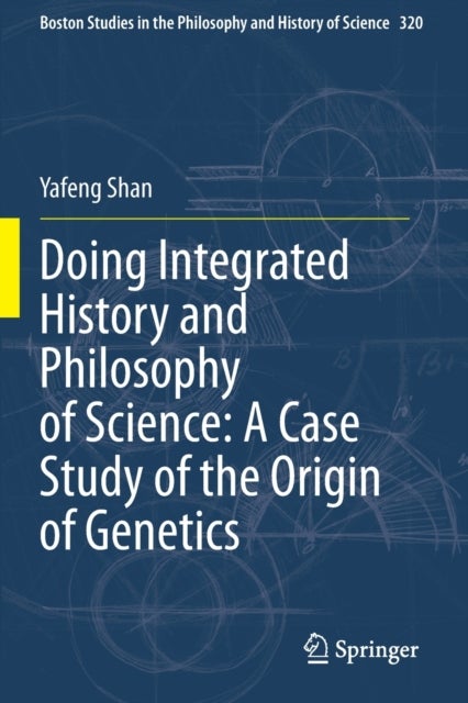 Doing Integrated History and Philosophy of Science: A Case Study of the Origin of Genetics