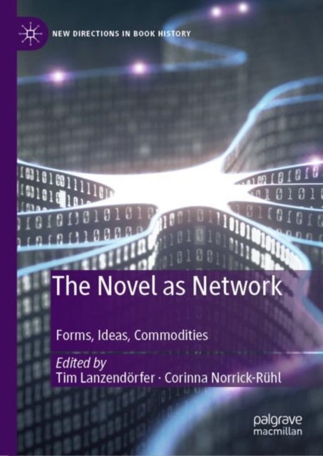 The Novel as Network - Forms, Ideas, Commodities