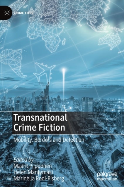 Transnational Crime Fiction - Mobility, Borders and Detection