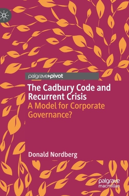 The Cadbury Code and Recurrent Crisis - A Model for Corporate Governance?