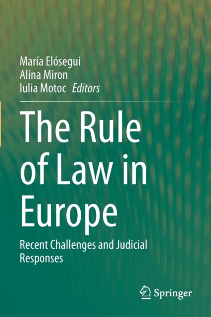 The Rule of Law in Europe - Recent Challenges and Judicial Responses