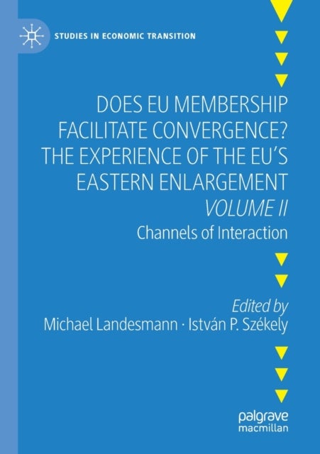 Does EU Membership Facilitate Convergence? The Experience of the EU's Eastern Enlargement - Volume II - Channels of Interaction