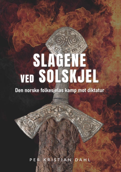 Slagene ved Solskjel - den norske folkesjelas kamp mot diktatur