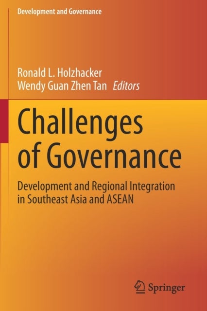 Challenges of Governance - Development and Regional Integration in Southeast Asia and ASEAN