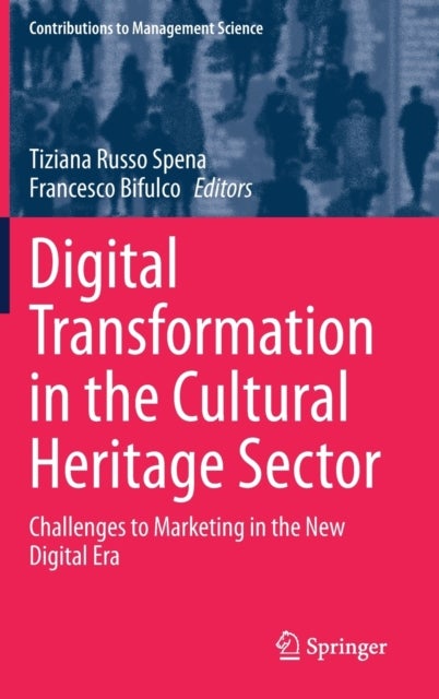 Digital Transformation in the Cultural Heritage Sector - Challenges to Marketing in the New Digital Era