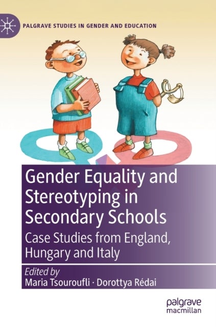 Gender Equality and Stereotyping in Secondary Schools - Case Studies from England, Hungary and Italy