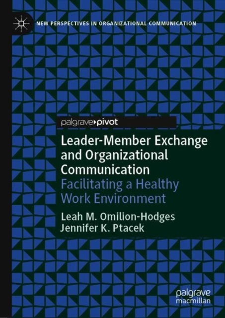 Leader-Member Exchange and Organizational Communication - Facilitating a Healthy Work Environment