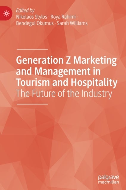 Generation Z Marketing and Management in Tourism and Hospitality - The Future of the Industry