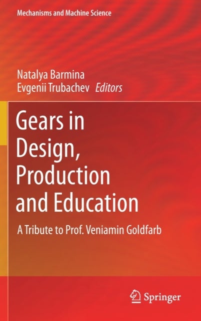 Gears in Design, Production and Education - A Tribute to Prof. Veniamin Goldfarb