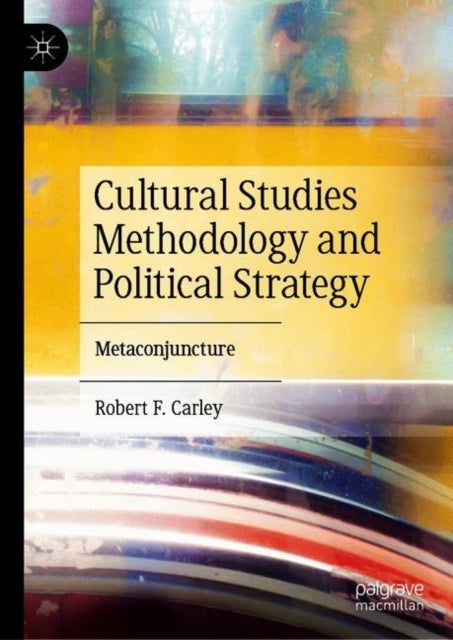 Cultural Studies Methodology and Political Strategy - Metaconjuncture