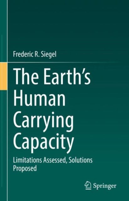 The Earth’s Human Carrying Capacity - Limitations Assessed, Solutions Proposed