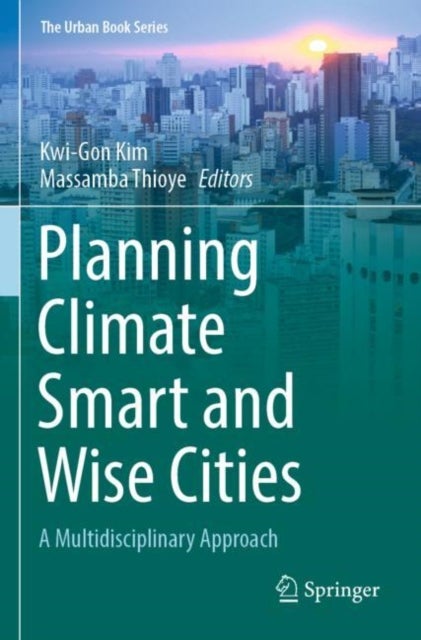 Planning Climate Smart and Wise Cities - A Multidisciplinary Approach