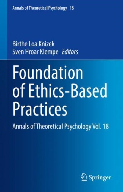 Foundation of Ethics-Based Practices - Annals of Theoretical Psychology Vol. 18