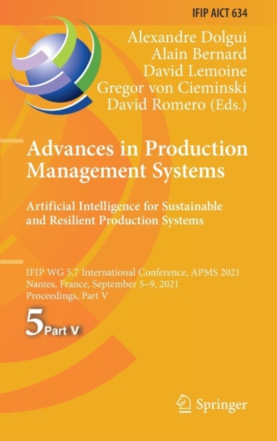 Advances in Production Management Systems. Artificial Intelligence for Sustainable and Resilient Production Systems - IFIP WG 5.7 International Conference, APMS 2021, Nantes, France, September 5–9, 2021, Proceedings, Part V