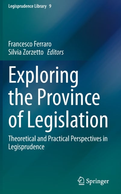 Exploring the Province of Legislation - Theoretical and Practical Perspectives in Legisprudence