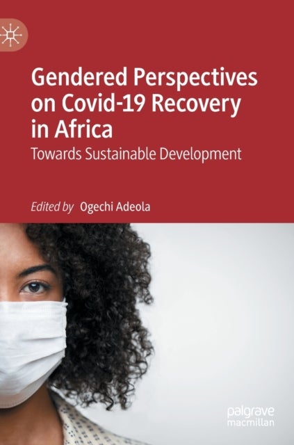Gendered Perspectives on Covid-19 Recovery in Africa - Towards Sustainable Development