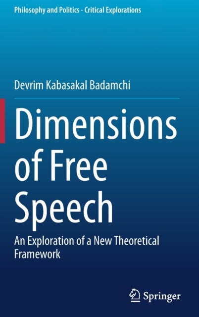 Dimensions of Free Speech - An Exploration of a New Theoretical Framework