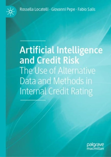 Artificial Intelligence and Credit Risk - The Use of Alternative Data and Methods in Internal Credit Rating