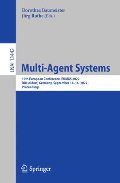 Multi-Agent Systems - 19th European Conference, EUMAS 2022, Dusseldorf, Germany, September 14–16, 2022, Proceedings
