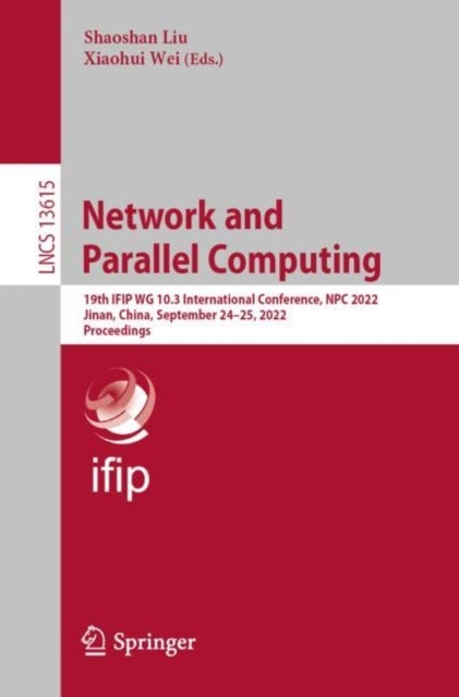Network and Parallel Computing - 19th IFIP WG 10.3 International Conference, NPC 2022, Jinan, China, September 24–25, 2022, Proceedings