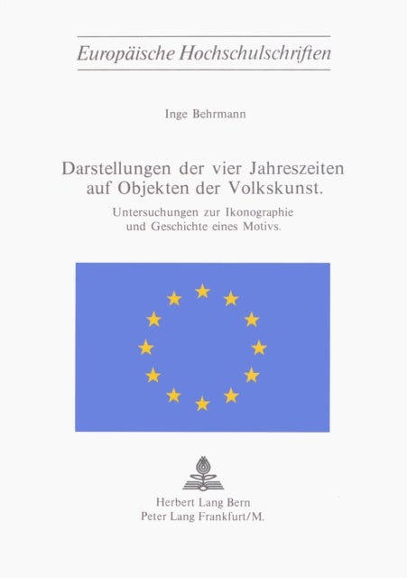 Darstellung der vier Jahreszeiten auf Objekten der Volkskunst - Untersuchungen zur Ikonographie und Geschichte eines Motivs