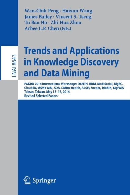 Trends and Applications in Knowledge Discovery and Data Mining - PAKDD 2014 International Workshops: DANTH, BDM, MobiSocial, BigEC, CloudSD, MSMV-MBI, SDA, DMDA-Health, ALSIP, SocNet, DMBIH, BigPMA,Tainan, Taiwan, May 13-16, 2014. Revised Selected Papers