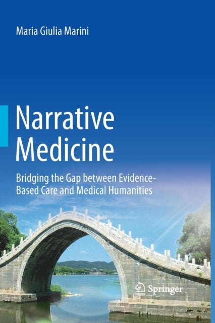Narrative Medicine - Bridging the Gap between Evidence-Based Care and Medical Humanities