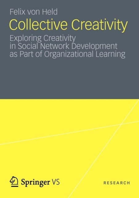 Collective Creativity - Exploring Creativity in Social Network Development as Part of Organizational Learning