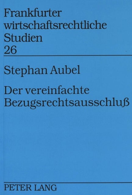 Der vereinfachte Bezugsrechtsausschlu - Aktionaers- und Gesellschaftsinteressen beim vereinfachten Bezugsrechtsausschlu nach Magabe des  186 Absatz 3 Satz 4 AktG