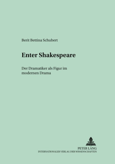 ¿Enter¿ Shakespeare - Der Dramatiker als Figur im modernen Drama
