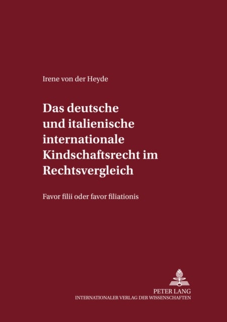 Das Deutsche Und Italienische Internationale Kindschaftsrecht Im Rechtsvergleich - Favor Filii Oder Favor Filiationis?
