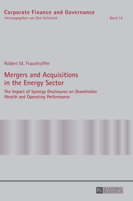 Mergers and Acquisitions in the Energy Sector - The Impact of Synergy Disclosures on Shareholder Wealth and Operating Performance