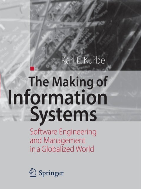 The Making of Information Systems - Software Engineering and Management in a Globalized World
