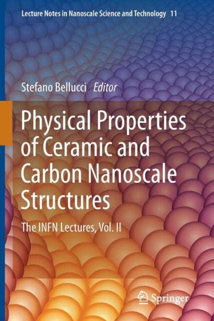 Physical Properties of Ceramic and Carbon Nanoscale Structures - The INFN Lectures, Vol. II