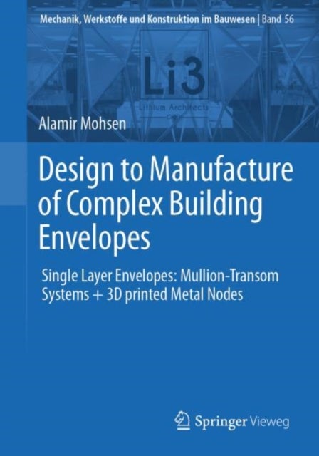 Design to Manufacture of Complex Building Envelopes - Single Layer Envelopes: Mullion-Transom Systems + 3D printed Metal Nodes