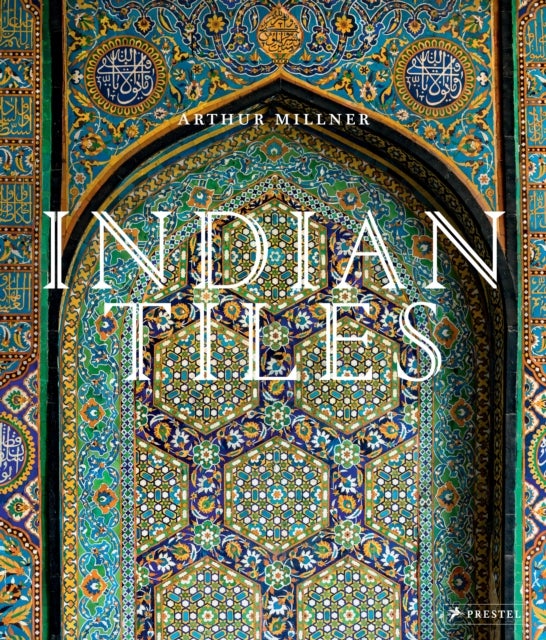 Indian Tiles - Architectural Ceramics from Sultanate and Mughal India and Pakistan