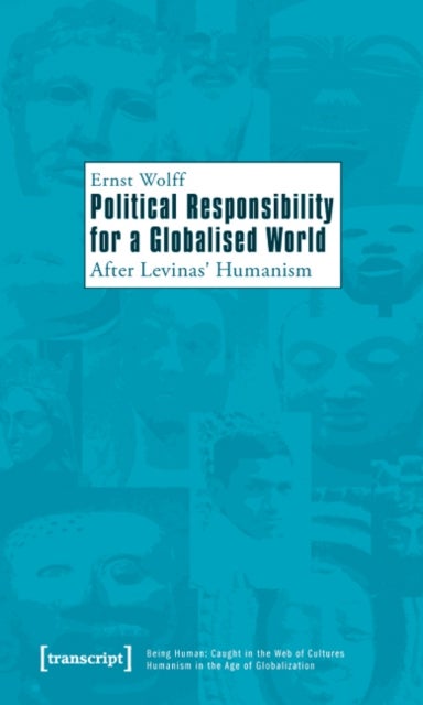 Political Responsibility for a Globalised World ¿ After Levinas' Humanism