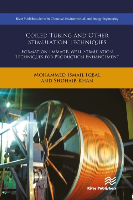 Coiled Tubing and Other Stimulation Techniques - Formation Damage, Well Stimulation Techniques for Production Enhancement