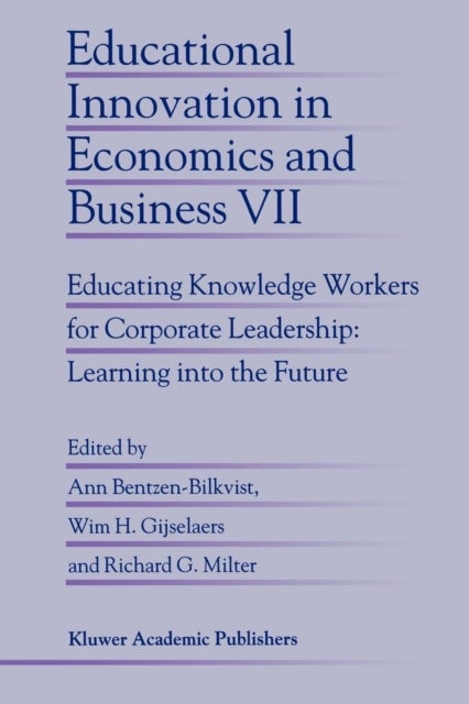 Educational Innovation in Economics and Business - Educating Knowledge Workers for Corporate Leadership: Learning into the Future